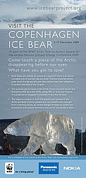 Ice Bear Project poster for the WWF International Arctic Programme Arctic Tent at COP 15, 2009. © WWF / Ice Bear Project Ice Bear Project poster for the WWF International Arctic Programme Arctic Tent at COP 15, 2009.